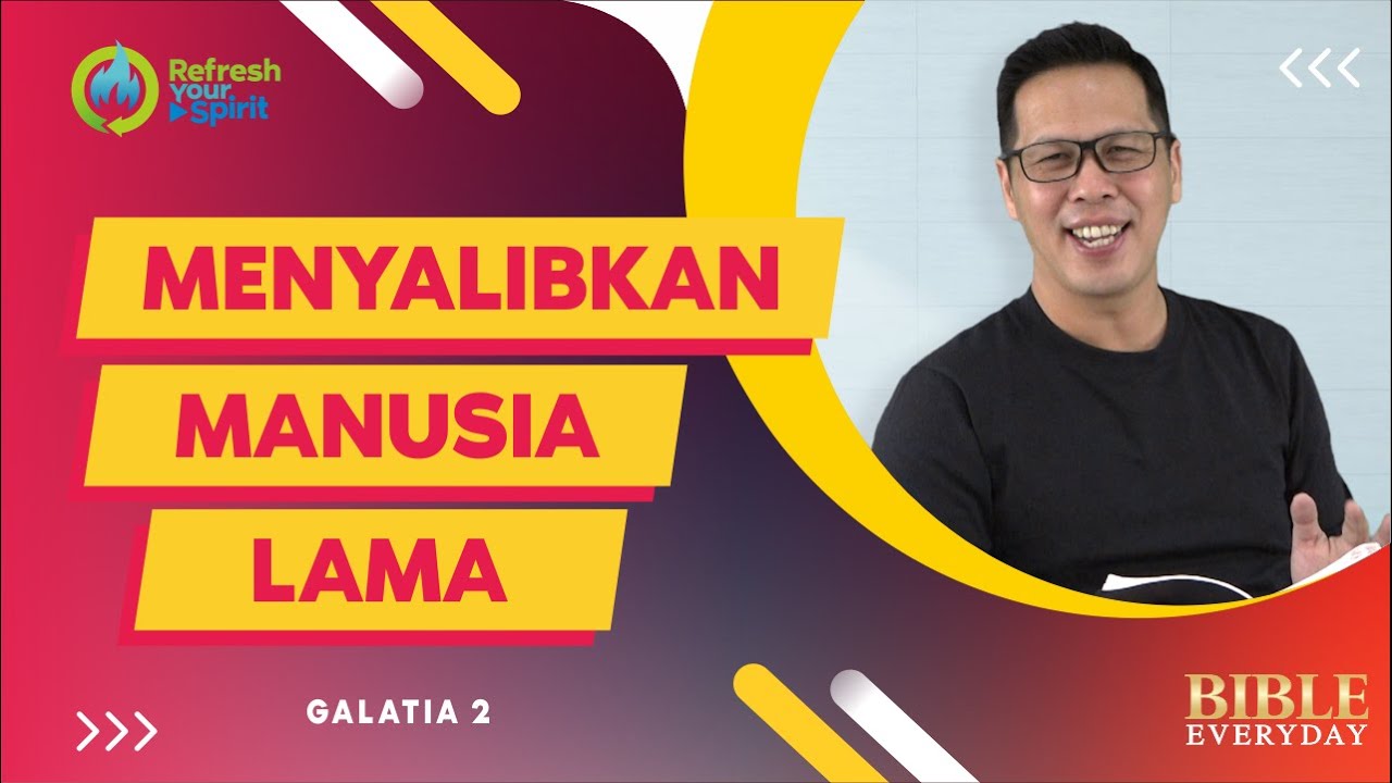 Menyalibkan Manusia Lama (Galatia 2) - Petrus Kwik  |  BIBLE EVERY DAY