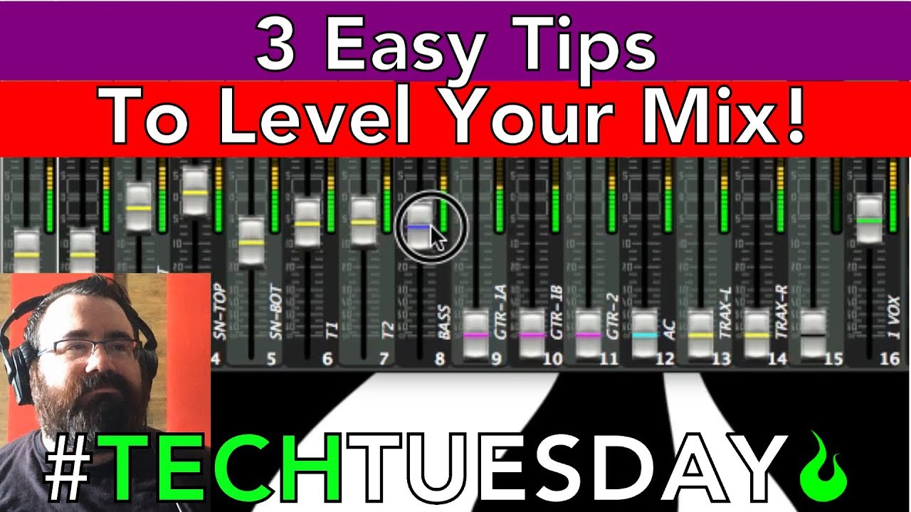 3 Easy Tips To Level Your Mix - #AscensionTechTuesday - EP075