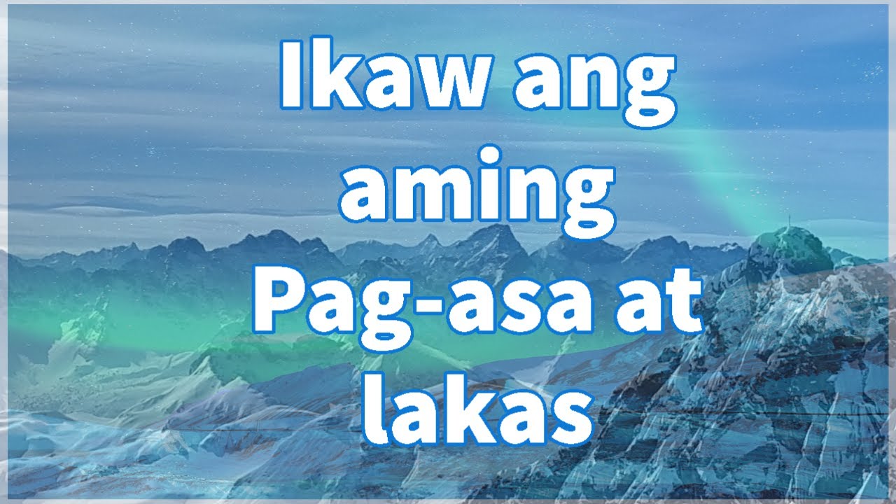 Ikaw ang Aming Pag asa at Lakas 