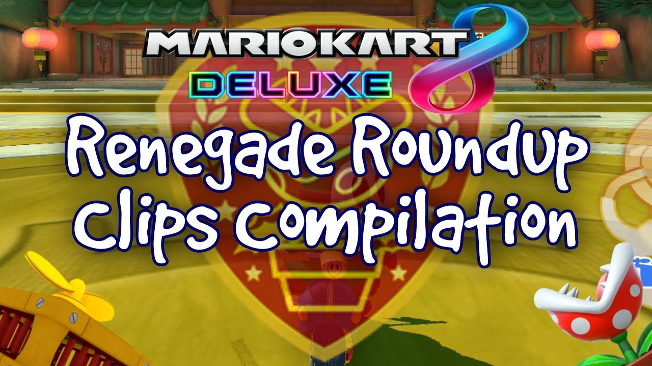 Mario Kart 8 Deluxe Renegade Roundup Clips Compilation