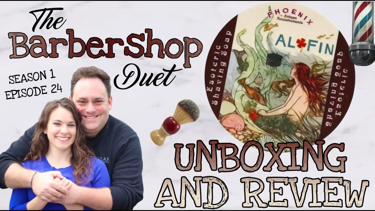 The Barbershop Duet - Al Fin Shave Soap by Phoenix Artisan Accoutrements - Unboxing and Review