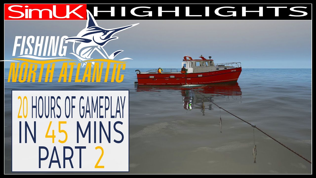 Fishing North Atlantic Gameplay Highlights (BETA) Part 2 ~ MASSIVE UPDATES + Fishing Options Sim UK