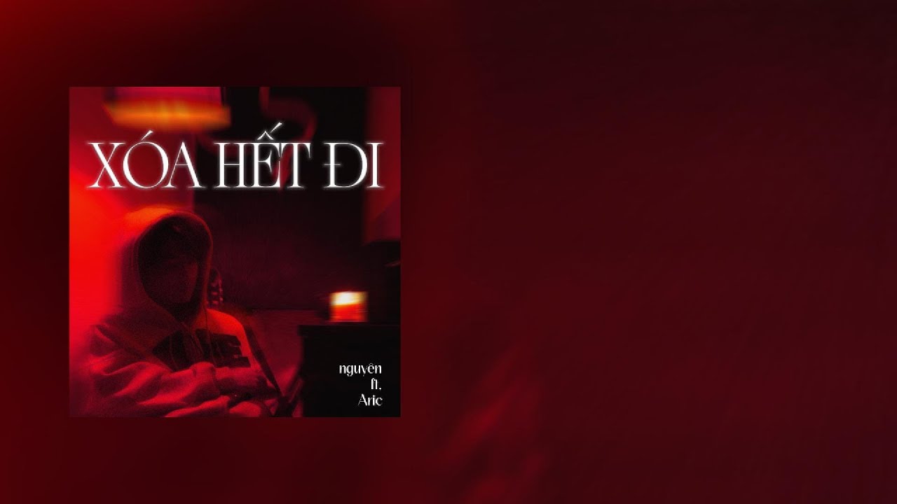 X&Oacute;A HẾT ĐI (với Aric) | Nguy&ecirc;n.