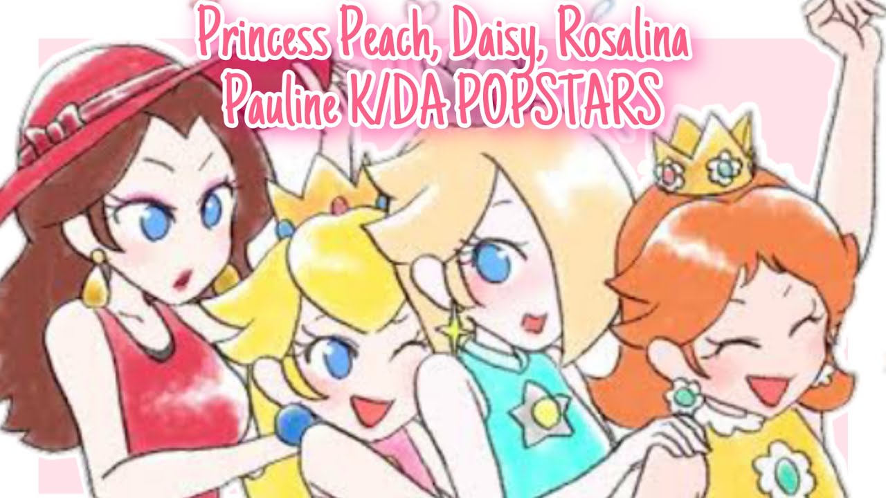 🌸Peach, Daisy, Rosalina, Pauline K/DA Popstars (Short PMV)🌸