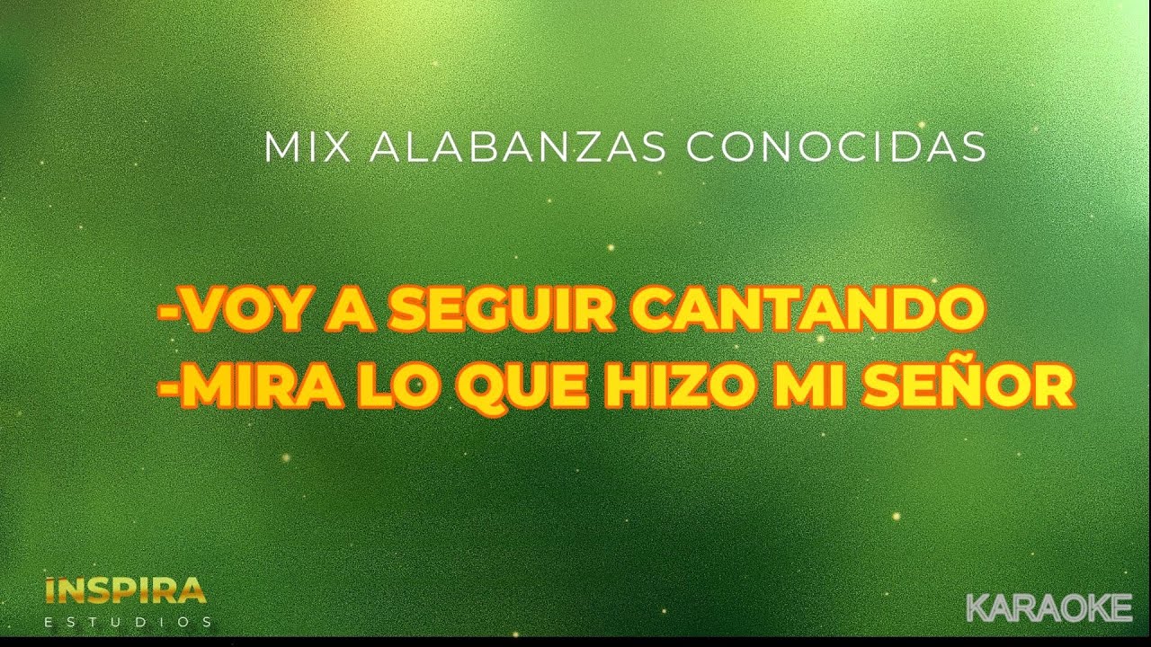 KARAOKE - Voy a seguir cantando, Mira lo que hizo mi Señor - Mix Alabanzas Conocidas