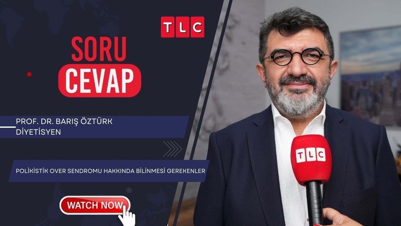 POLİKİSTİK OVER SENDROMU HAKKINDA BİLİNMESİ GEREKENLER | PROF. DR. BARIŞ ÖZTÜRK | TLC | SORU CEVAP |