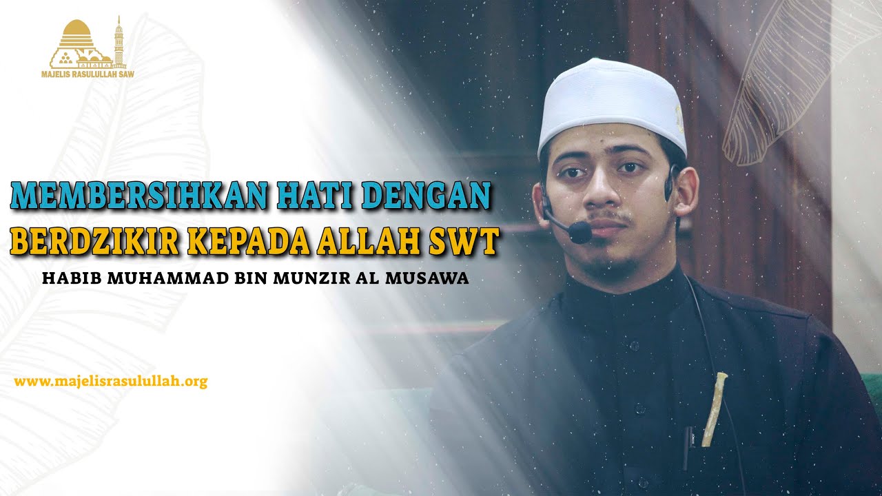 Membersihkan Hati Dengan Berdzikir Kepada ALLAH SWT  || Habib Muhammad bin Munzir Al Musawa