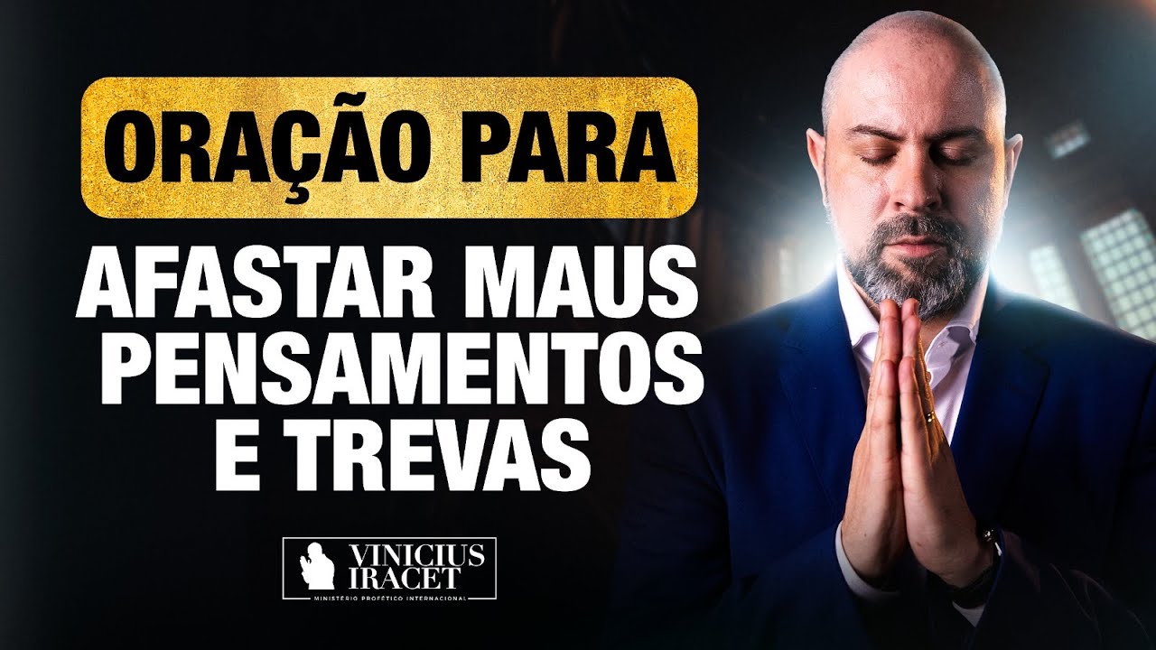 ORAÇÃO PARA AFASTAR MAUS PENSAMENTOS DE TODOS DA CASA - Proteção Contra Obra do mal @ViniciusIracet