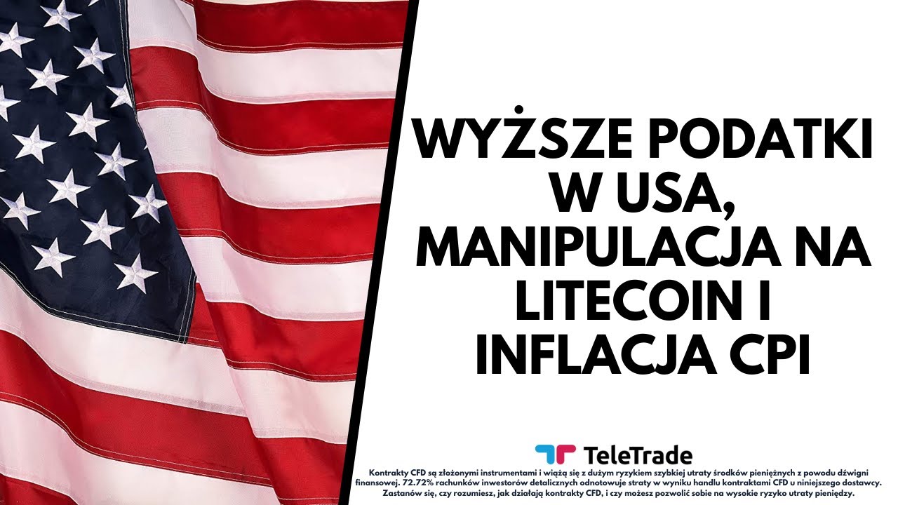 Wyższe podatki w USA, manipulacja na Litecoin i inflacja CPI