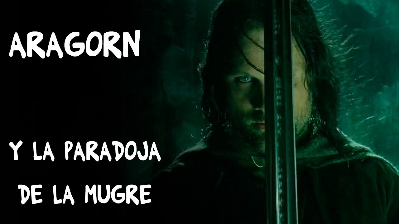 Aragorn y la Paradoja de la Mugre