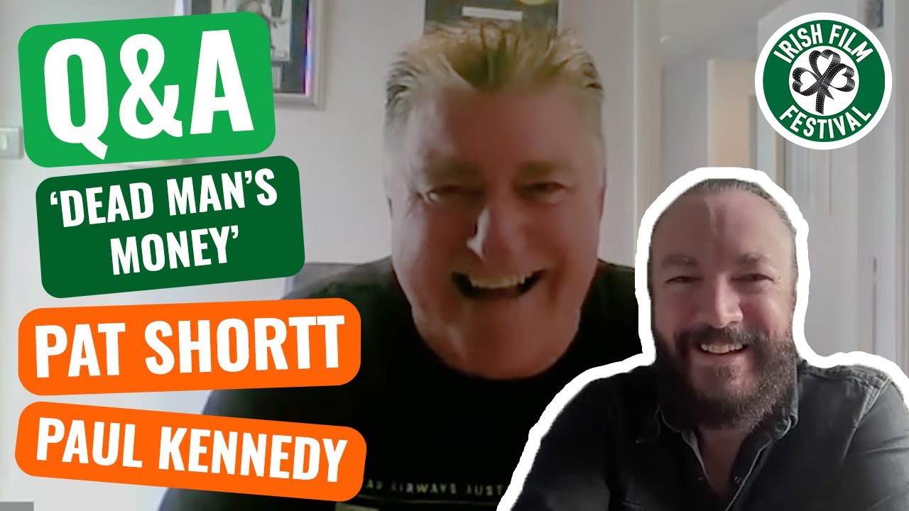 Q&A with actor Pat Shortt and director Paul Kennedy for DEAD MAN'S MONEY | #IFF25