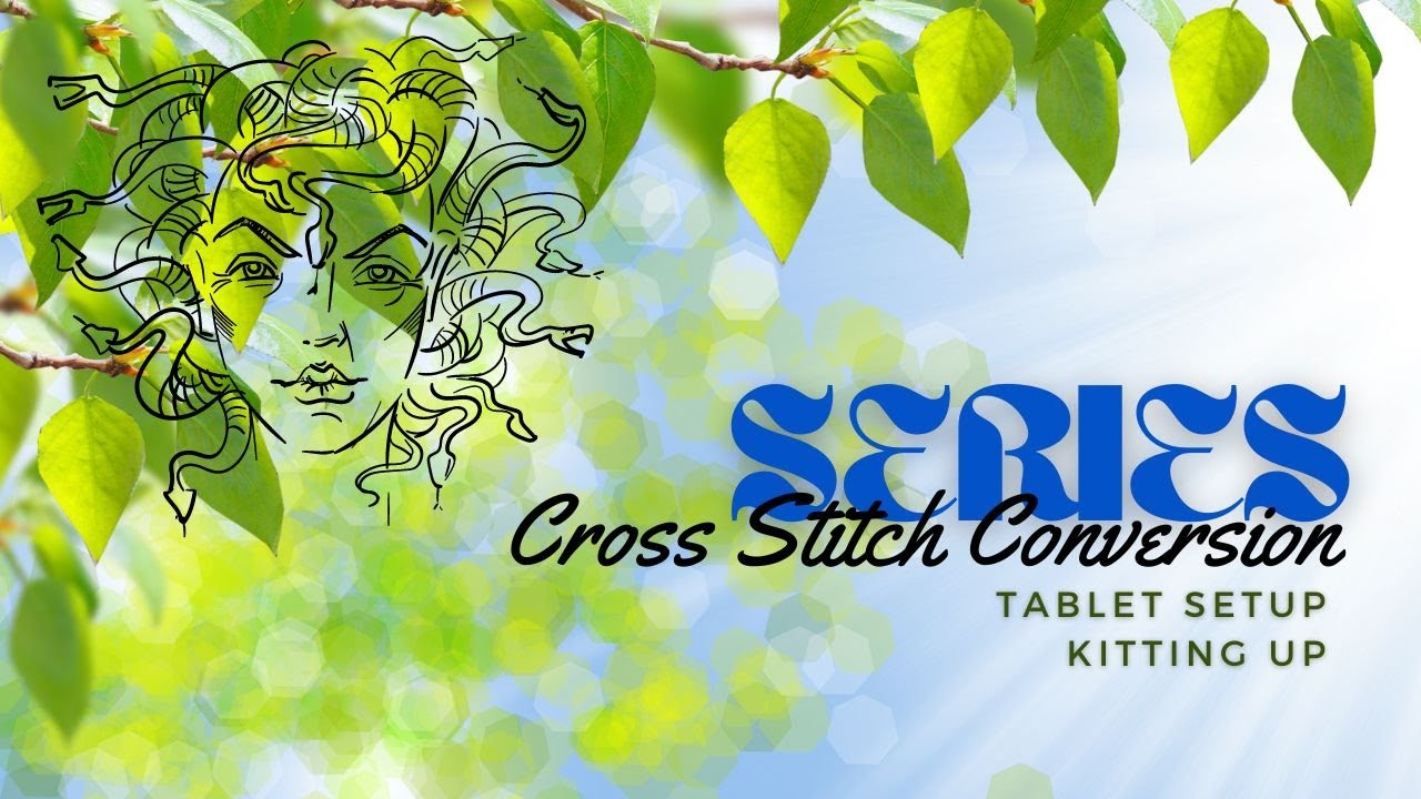 Cross Stitch Conversion Series: Episode One - Setup 