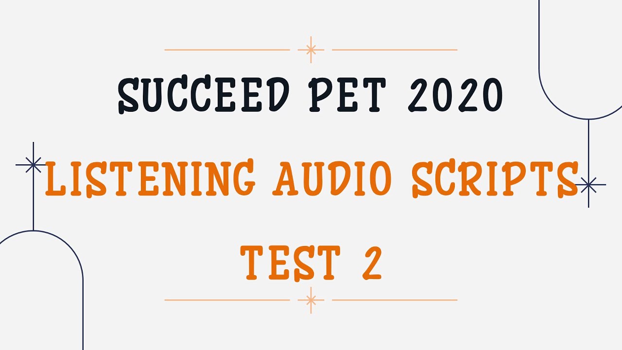 SUCCEED PET | TEST 2 | ANSWER KEY & AUDIOSCRIPTS