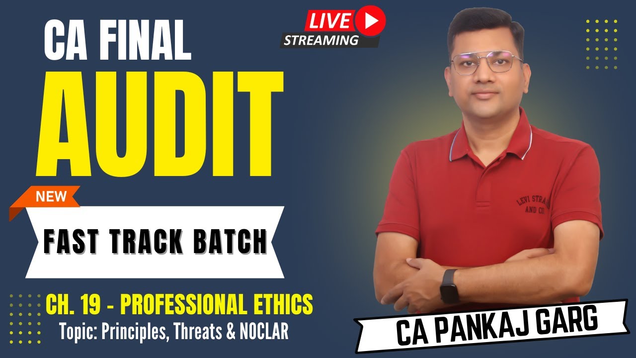 Final Audit - Fast Track Batch for 26 Exam | Ch 19 - Professional Ethics (Part I) | CA Pankaj Garg