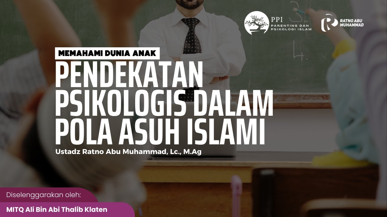 Pendekatan Psikologis Dalam Pola Asuh Islami - Ustadz Ratno Abu Muhammad Lc M Ag