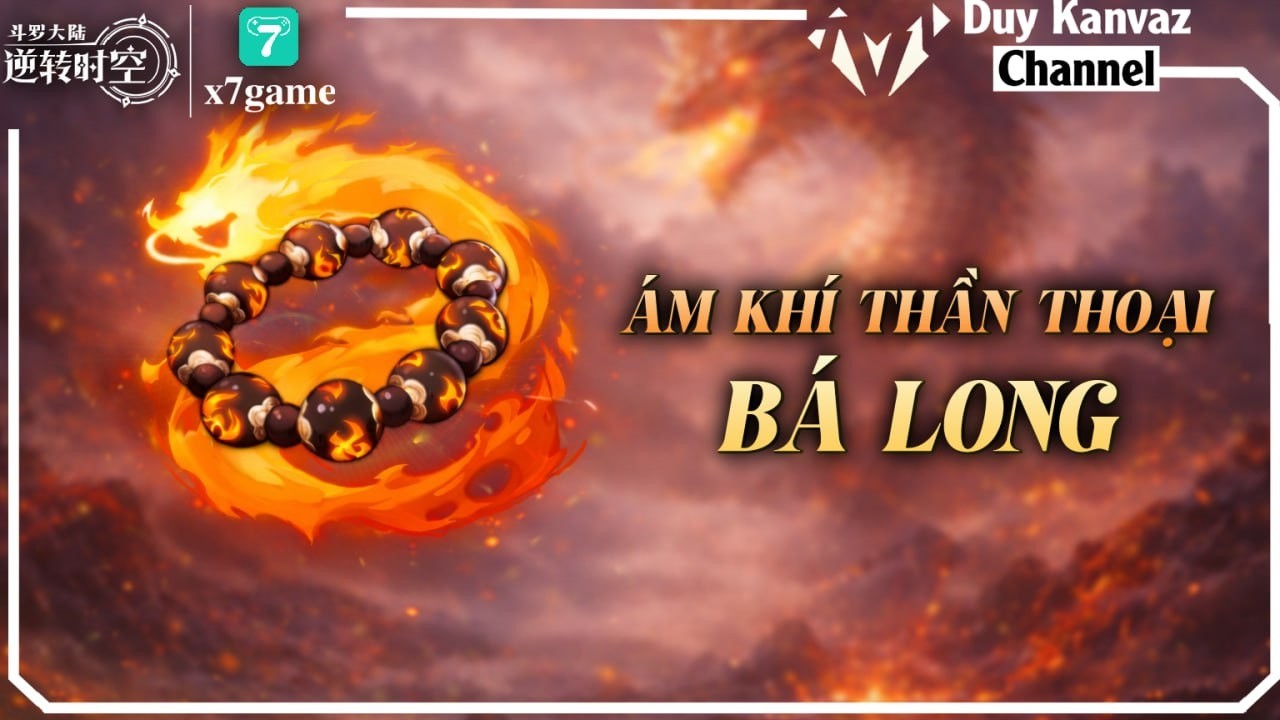Tổng quan Ám khí Bá Long, tiết lộ Hồn sư Đường Nhã sắp ra mắt Soul Land : Time Reversed China x7game