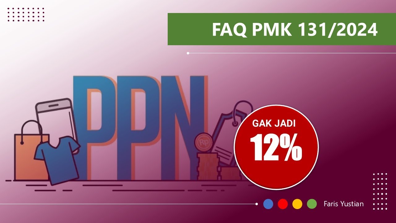 FAQ PMK 131 2024: PPN tetap 11% | DPP Nilai Lain | Kode Faktur 04 | DLL