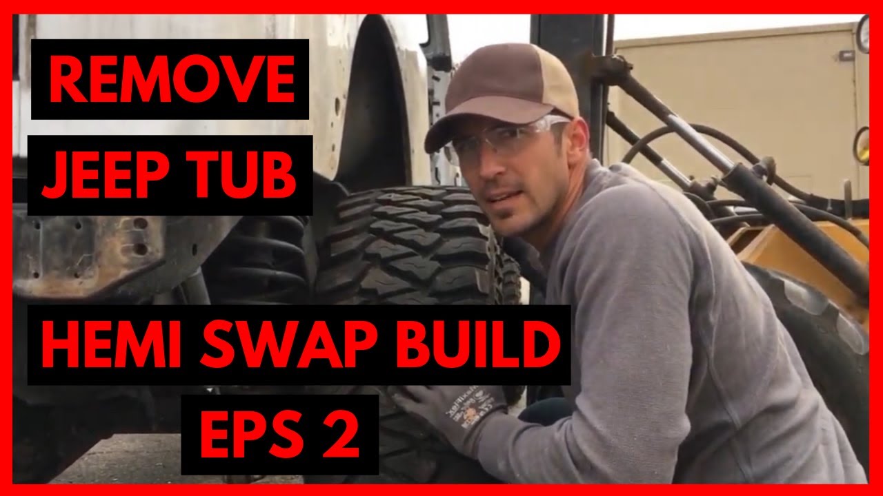 Remove Jeep Tub - Eps 2 Jeep Build with Hemi Swap