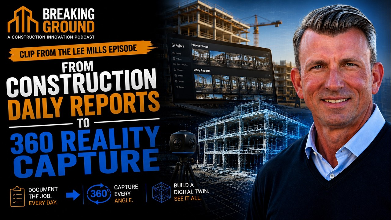From Construction Daily Reports to 360 Reality Capture