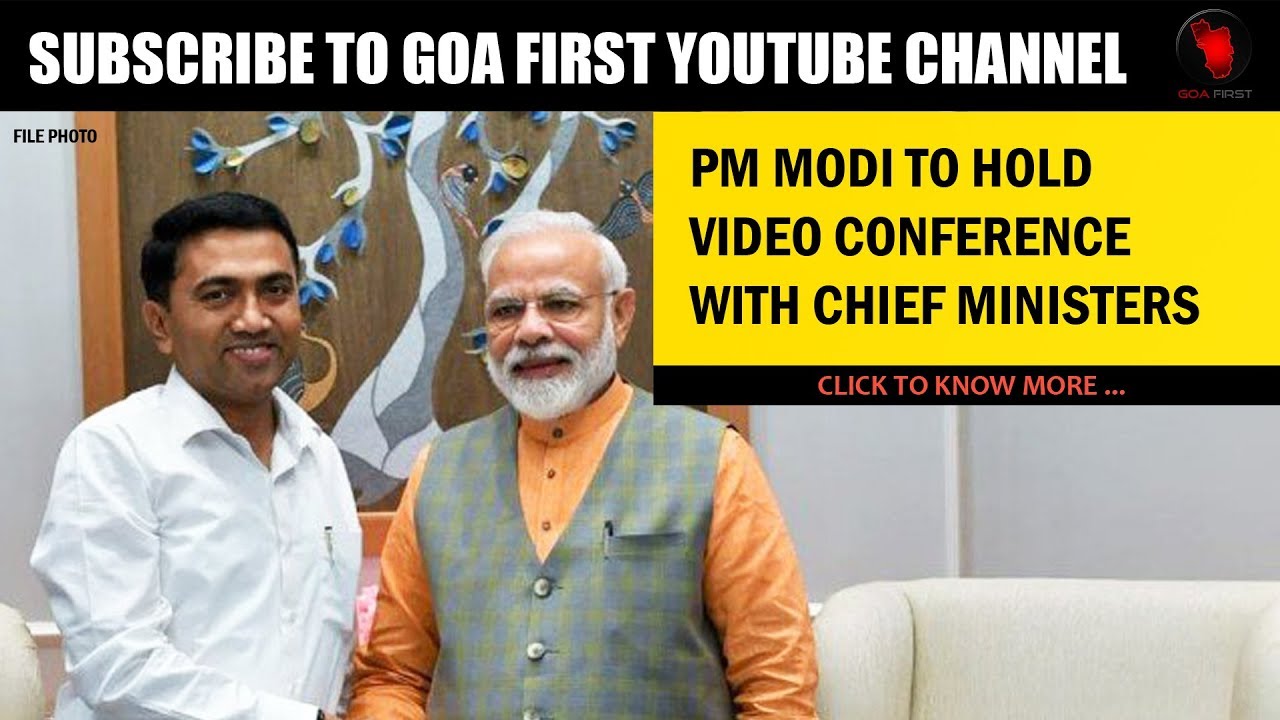 PM MODI TO HOLD VIDEO CONFERENCE WITH GOA CHIEF MINISTER DR  PRAMOD SAWANT ON 16th JUNE 2020