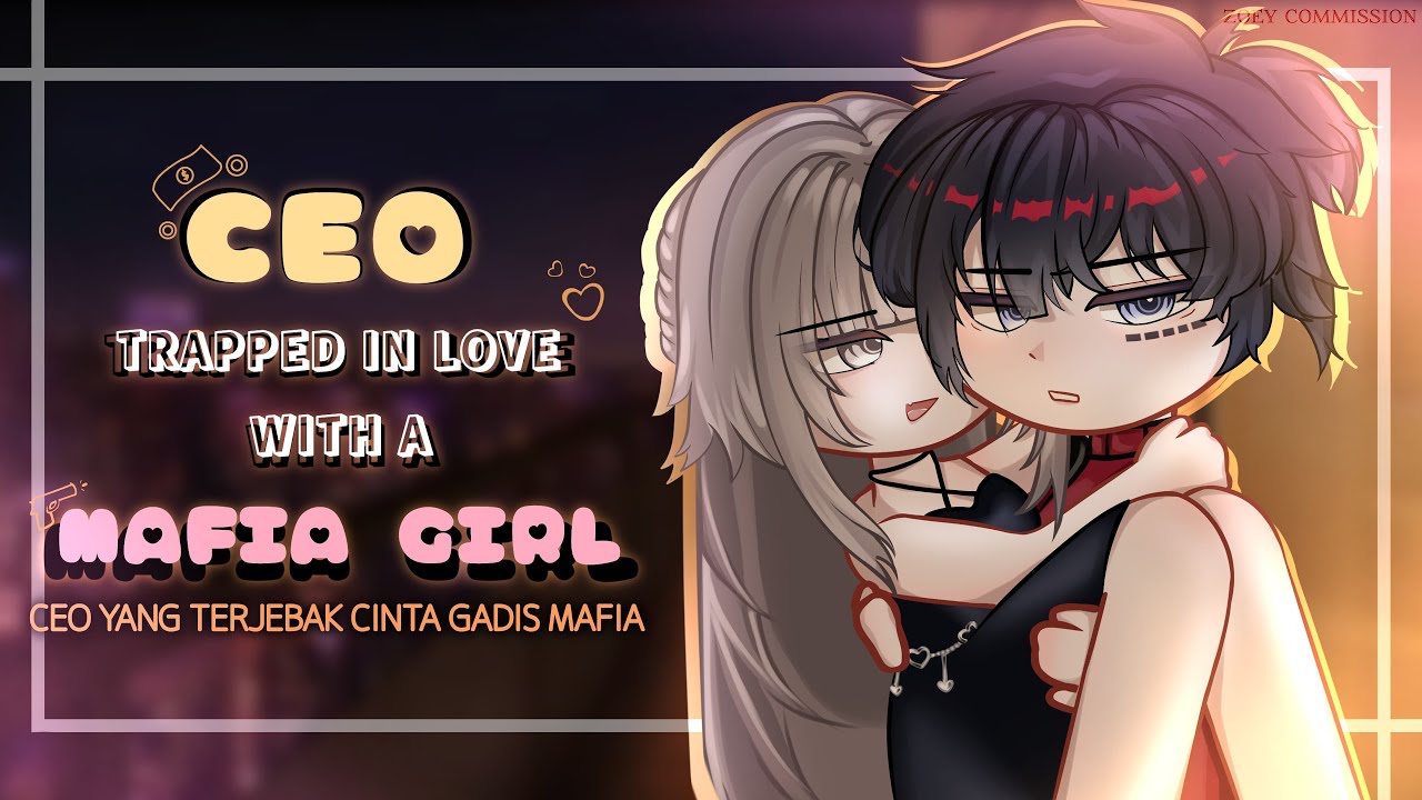 🖤🤑《CEO who is trapped in love with a mafia girl💸_ceo yang terjebak cinta gadis mafia~||🇬🇧/🇮🇩GCMM