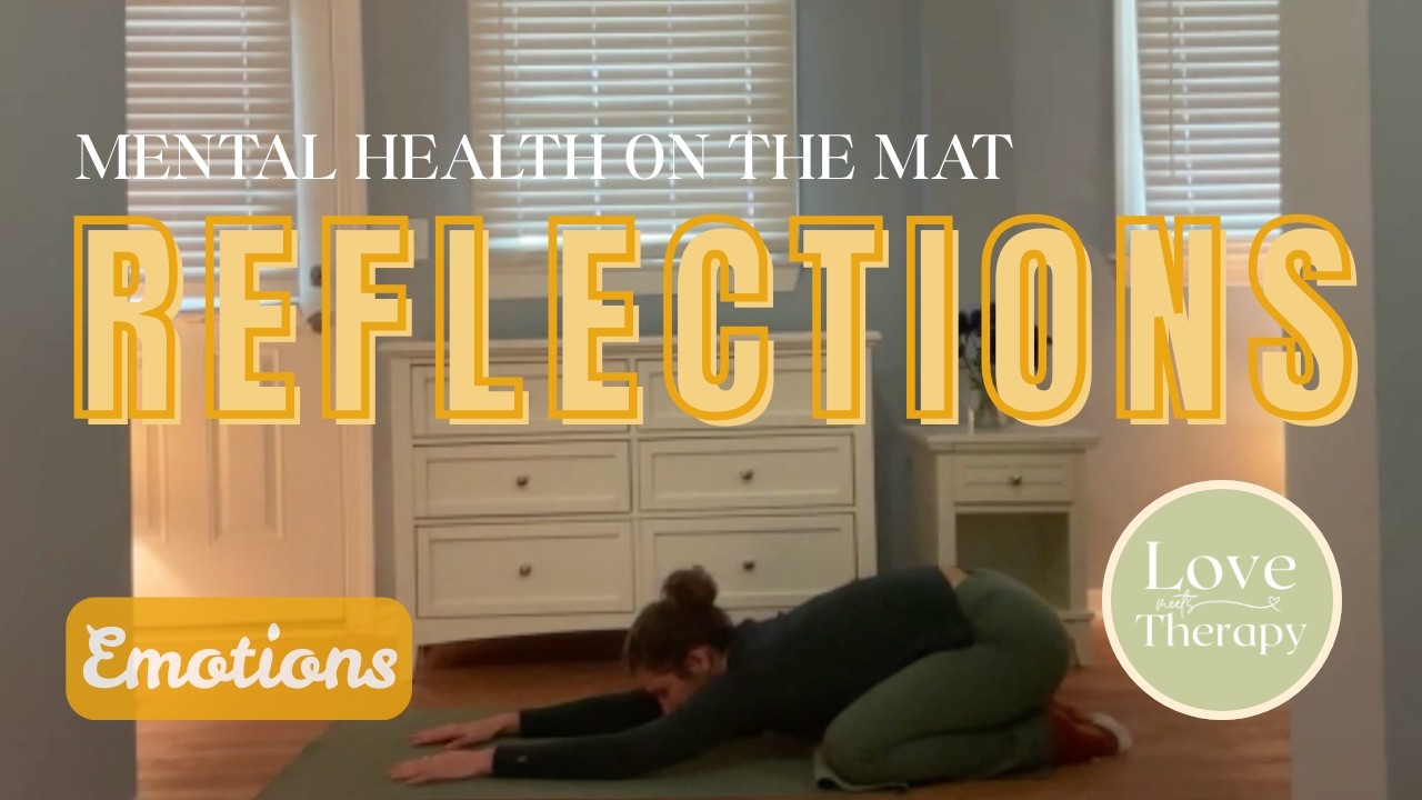 Mental Health on the Mat: A Yoga Class for Your Lunch Break - Reflections (Emotions)
