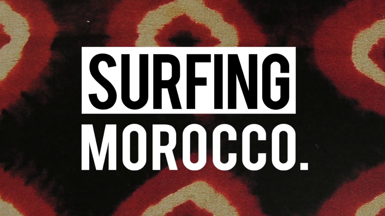 Surfing Morocco   Eneko Acero & Natxo Gonzalez