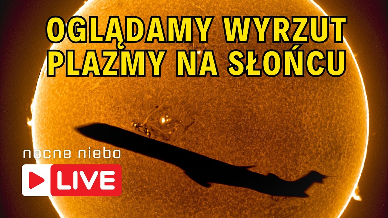 Oglądamy wyrzut plazmy na Słońcu przez teleskop - Nocne Niebo Live