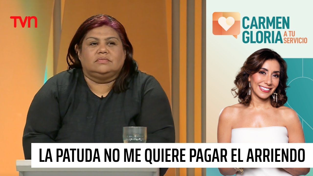 Necesito que esta patuda me pague el arriendo | Carmen Gloria a tu servicio