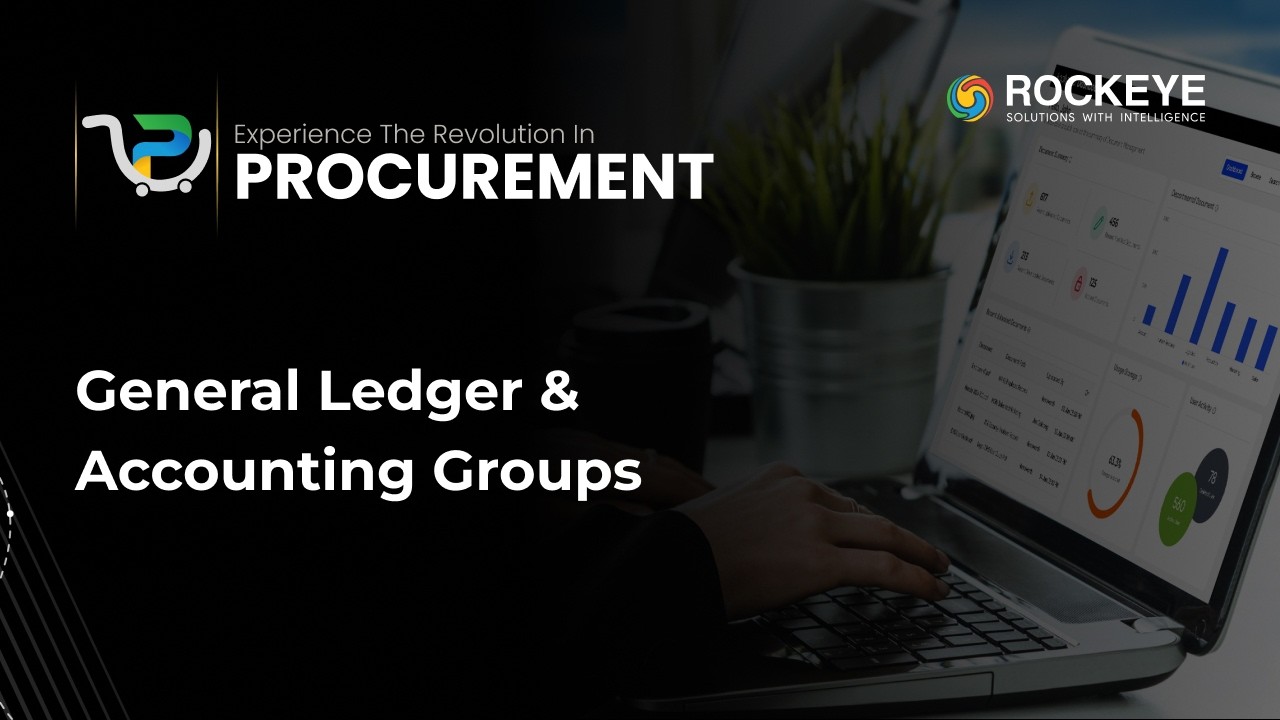 Configure General Ledger & Accounting Groups with ROCKEYE Procurement Management System