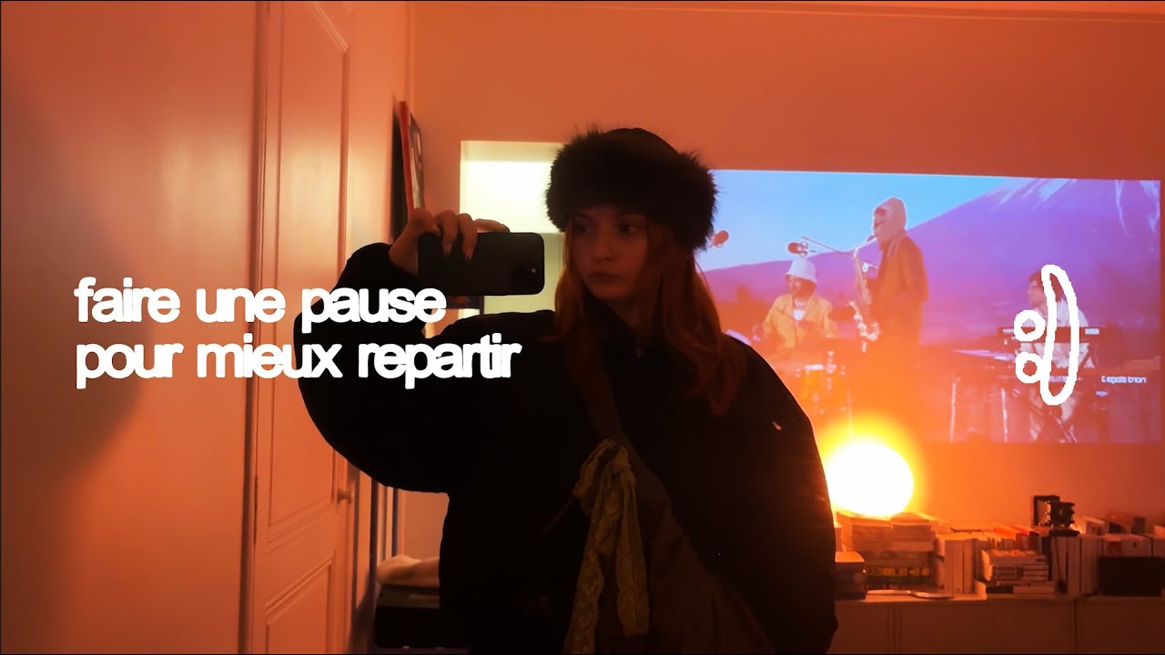 faire une pause pour mieux repartir (vlog chill d'hiver)
