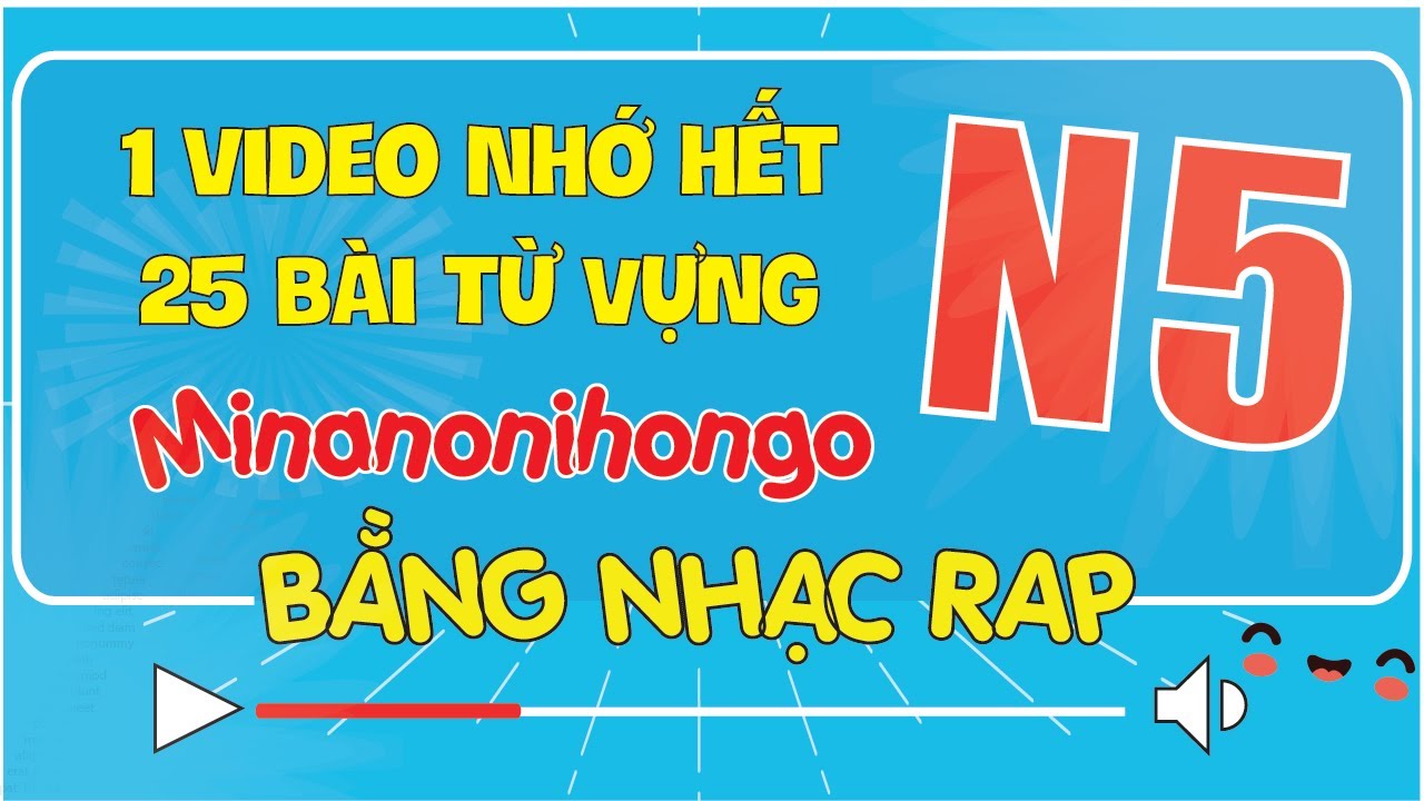 Học hết từ vựng N5 Minna no Nihongo bằng RAP cực dễ nhớ