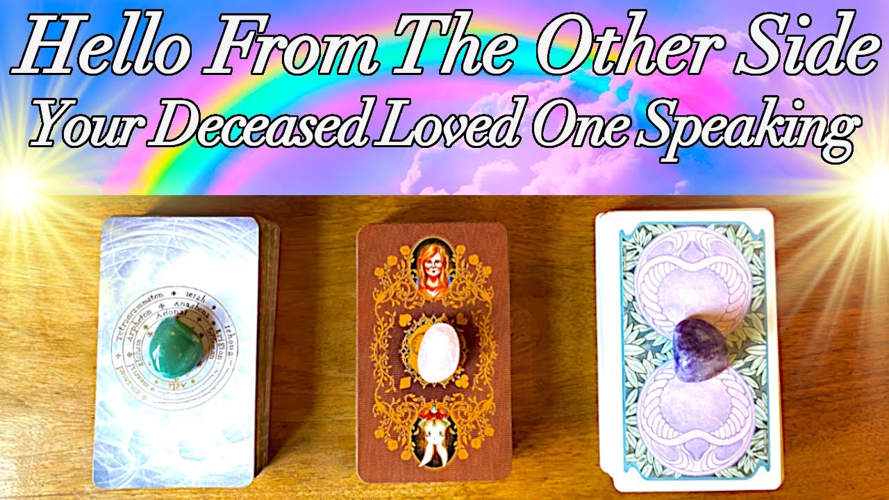 ☁️💗Hello From The Other Side! Your Deceased Loved One Speaking💗 Timeless Pick a Card Reading💗☁️