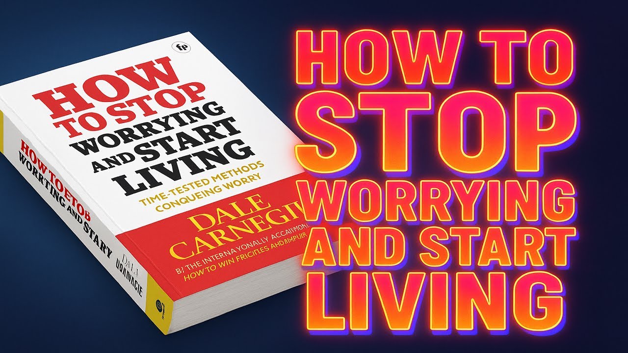 How to Stop Worrying and Start Living by Dale Carnegie 🌿 | Book Summary & Key Lessons