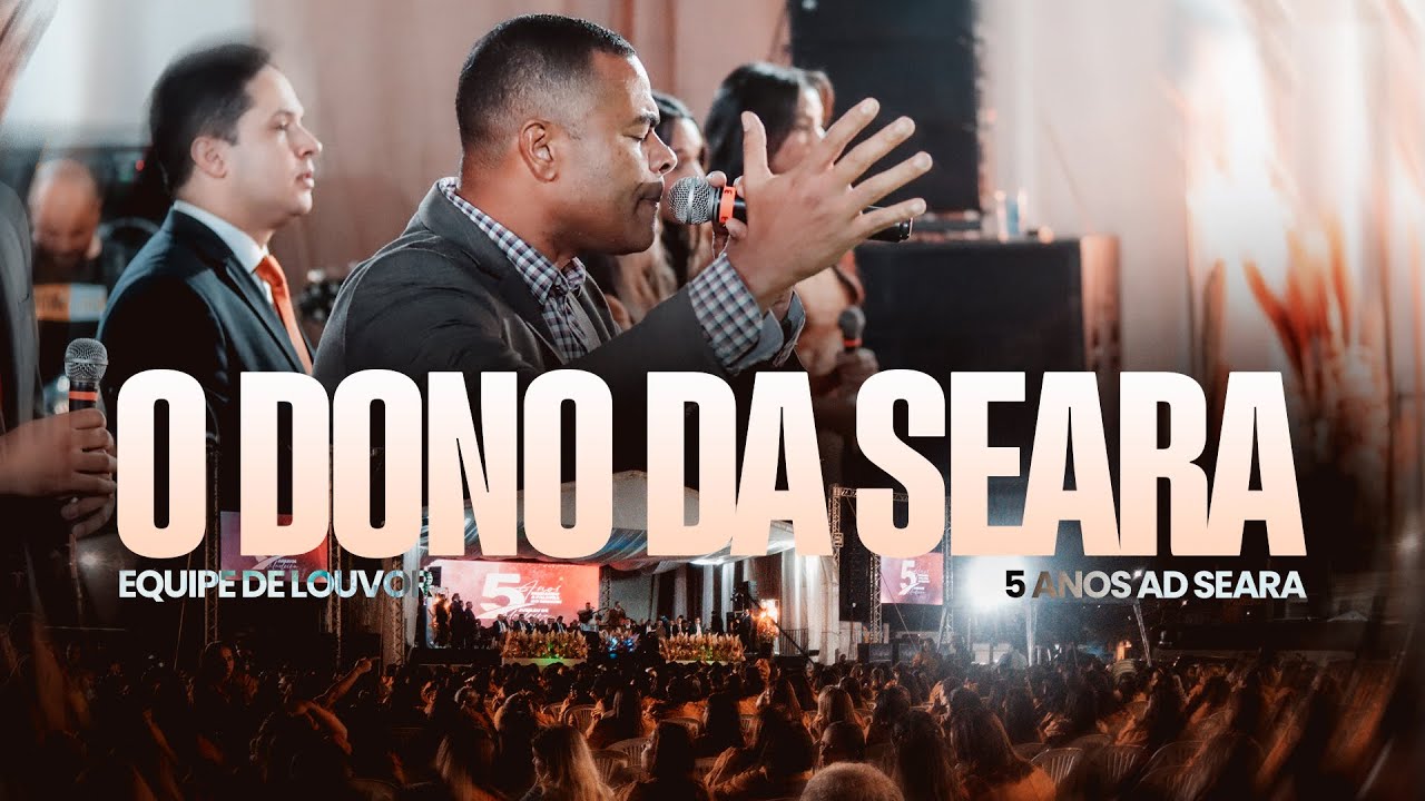 O DONO DA SEARA | Equipe de Louvor 5 anos ADSeara | cover Anderson Freire | SEARAMUSIC