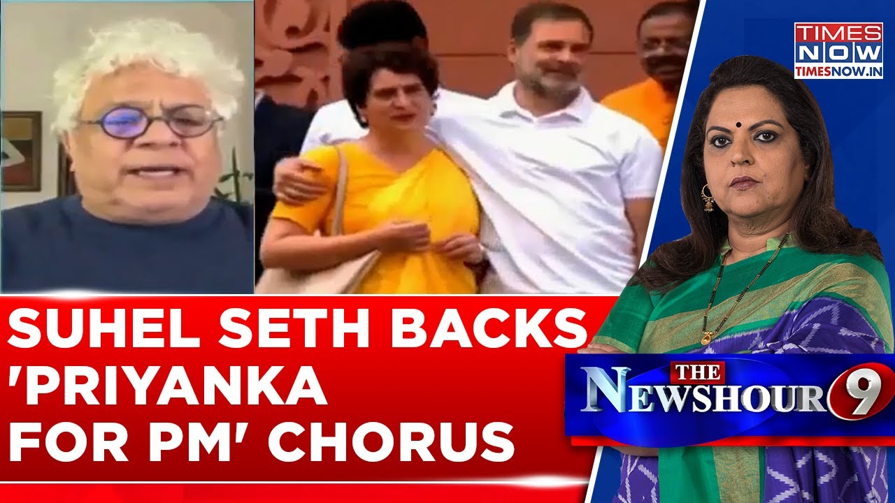 Suhel Seth Explains Why Priyanka Gandhi Is 