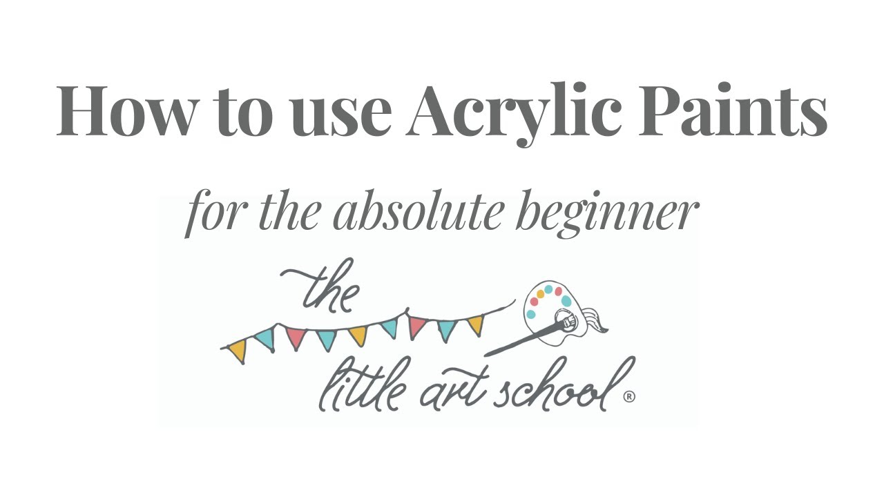 How to use Acrylic Paints; a guide for beginners