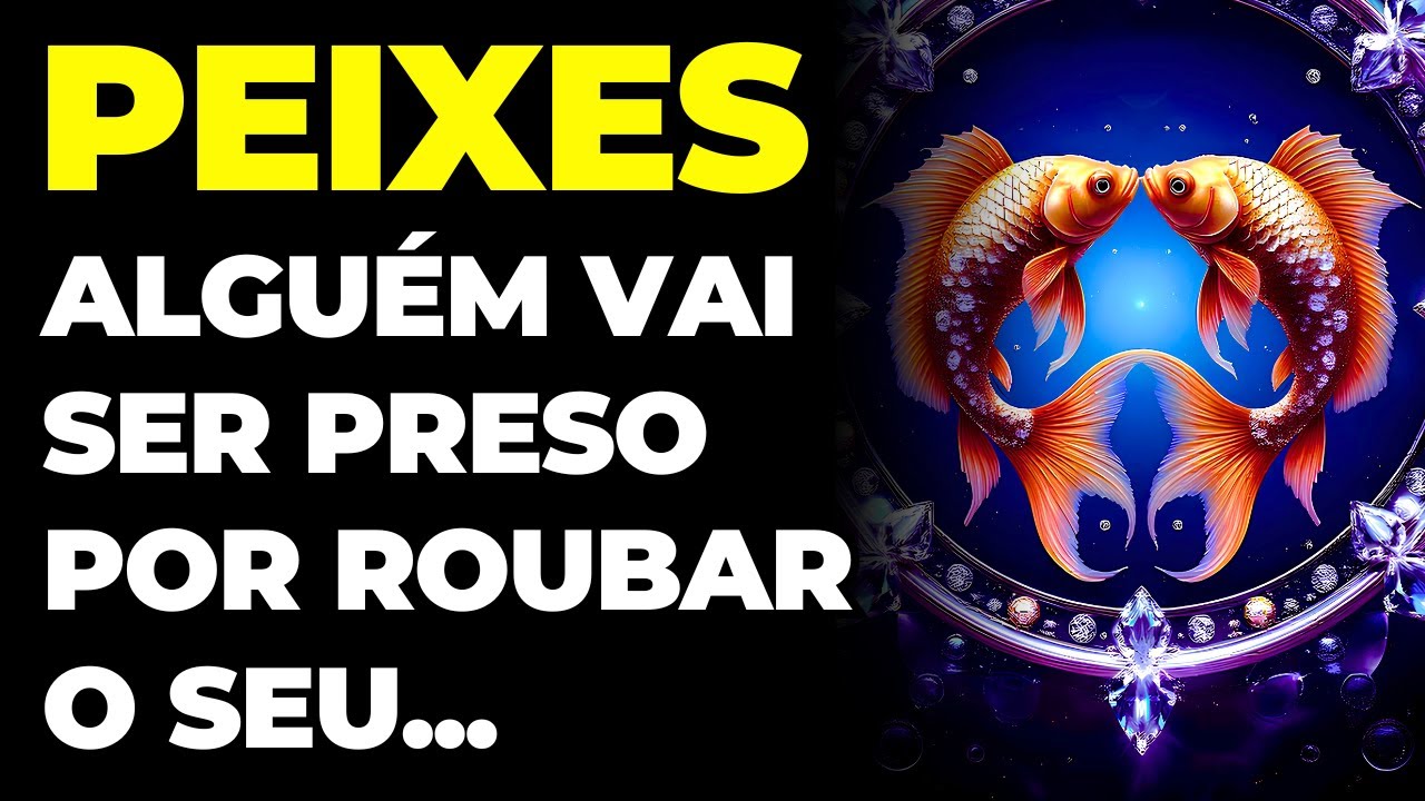 PEIXES: 😱 A CASA VAI CAIR | ALGUÉM VAI SER PRESO POR ROUBAR O SEU...