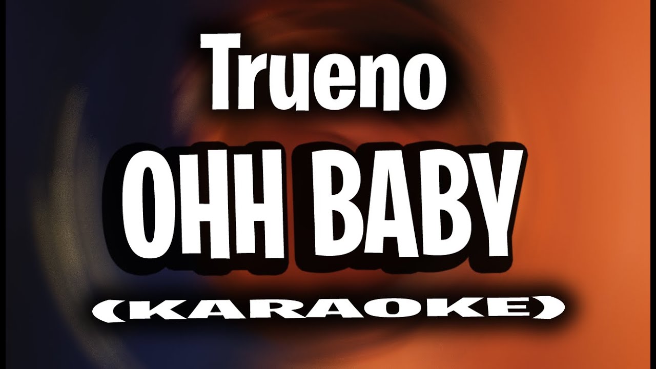 Trueno - OHH BABY (KARAOKE - INSTRUMENTAL)