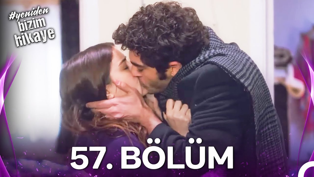 #YENİDEN Bizim Hikaye 57. Bölüm