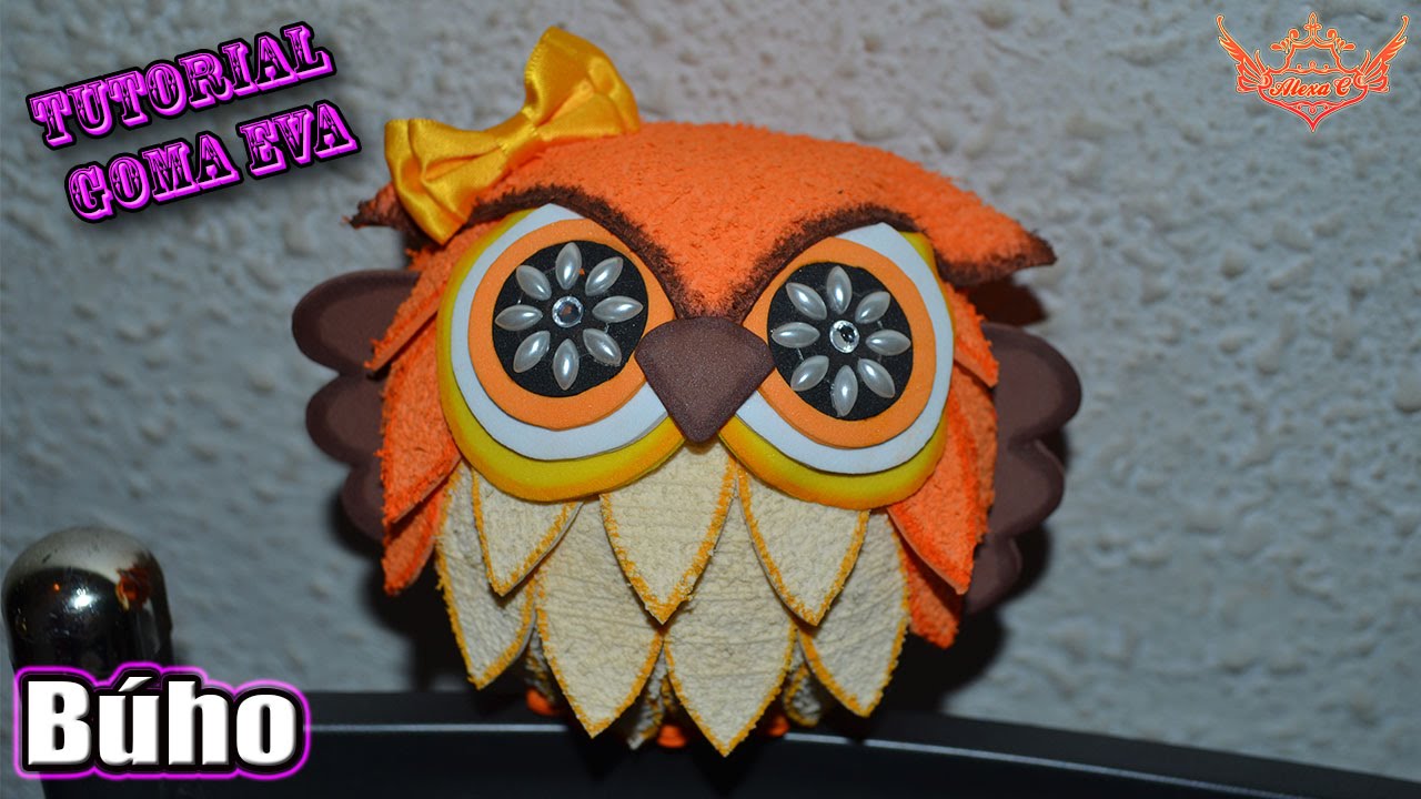 ♥ Tutorial: Búho en 3D de Goma Eva (Foamy) ♥