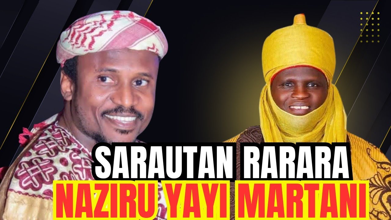 DA DUMI-DUMIN TA - NAZIRU YAYI MARTANI KAN NADIN RARAR SARKIN MAWAKAN KASAR HAUSA