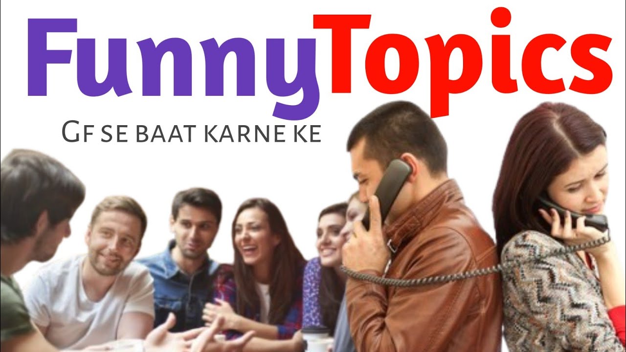 Funny Topics girlfriend se baat karne ke & intresting Questions for your girlfriend