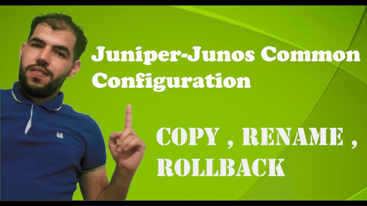 Juniper Junos Basic Configuration Vs Cisco IOS  | Rename , Copy , Rollback