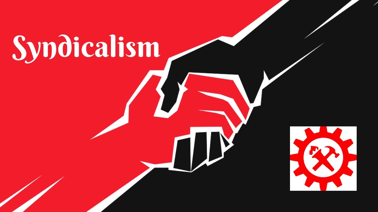 Syndicalism.