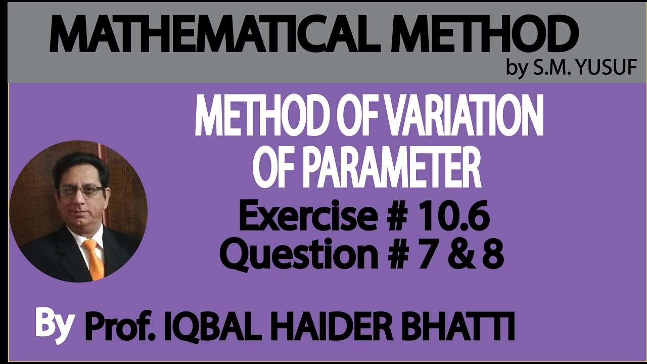 Ch# 10 | Method of Variation of Parameter, Ex 10.6 Q7, Q8 | Method by S M Yusuf Lec 27