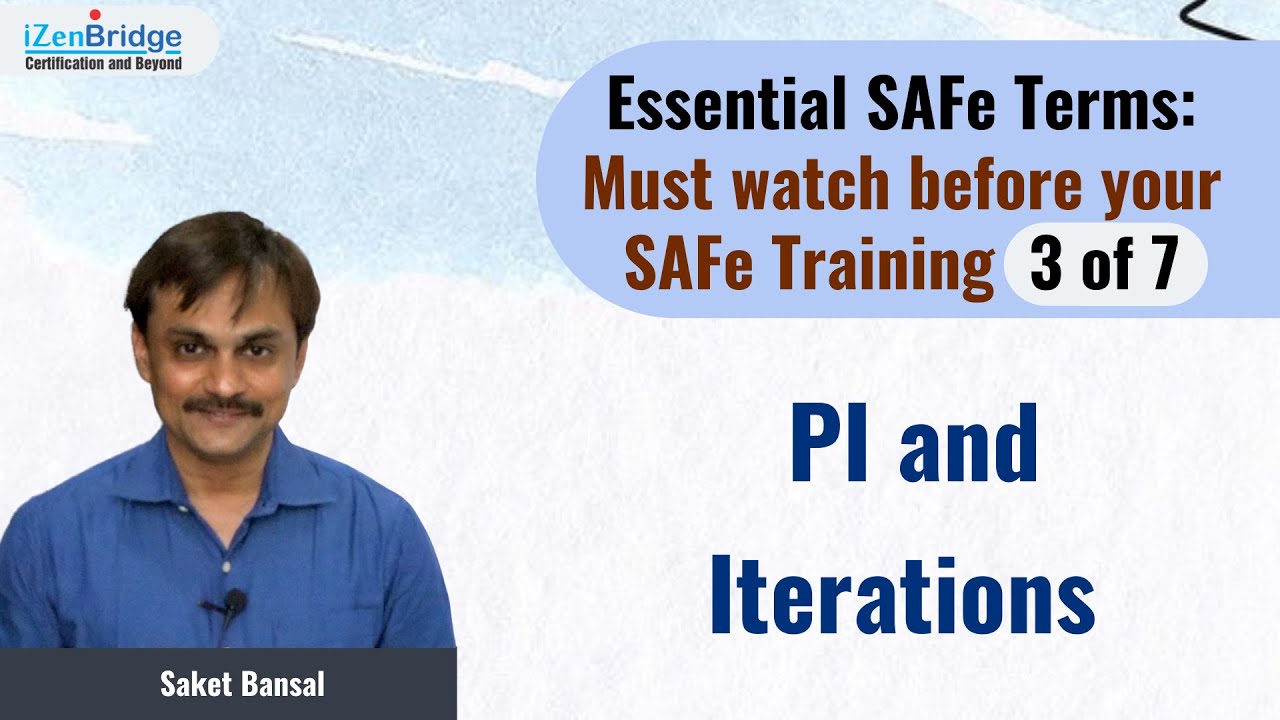 PI and Iterations : Essential SAFe Terms - 3 of 7