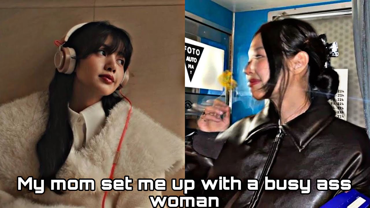 Jenlisa oneshot “My mom set me up with a busy ass woman”