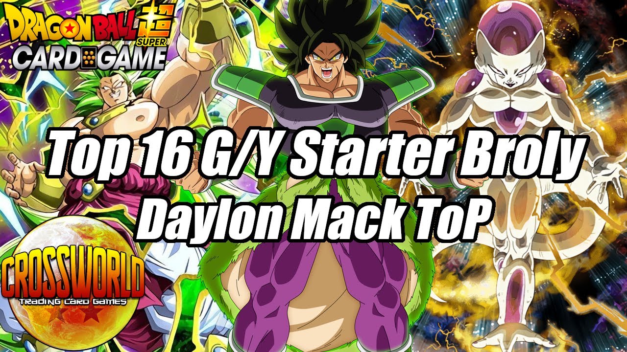 Top 16 G/Y Starter Broly: Br Deck Profile - Daylon Mack ToP - Dragon Ball Super Card Game