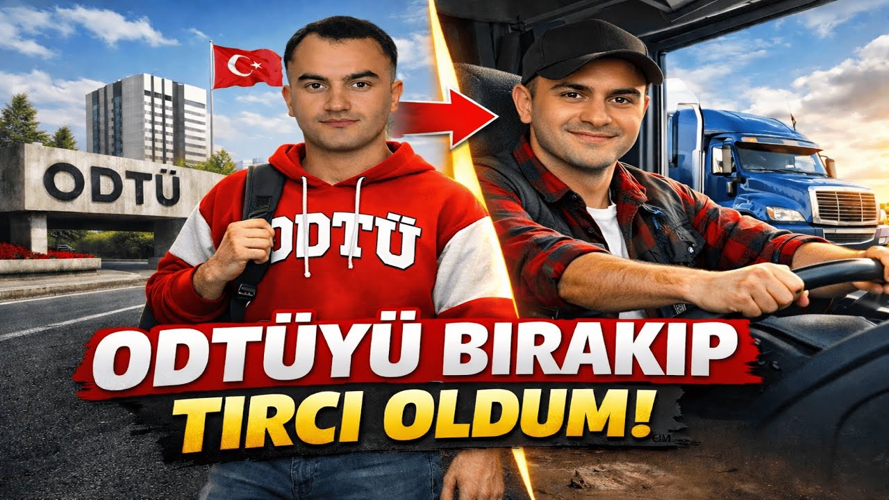 ODTÜ’yü Bırakıp TIR’a Geçtim! Pişman mıyım?